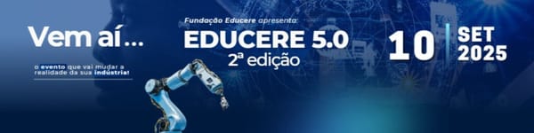Educere 5.0: Explorando o impacto da Indústria 4.0 nas empresas de hoje